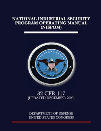 National Industrial Security Program Operating Manual (NISPOM): 32 CFR 117 (Updated December 2023) von Independently published