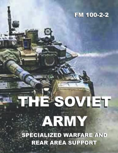 The Soviet Army: Specialized Warfare and Rear Area Support: FM 100-2-2 The Soviet Army: Specialized Warfare and Rear Area Support: FM 100-2-2 von Independently Published