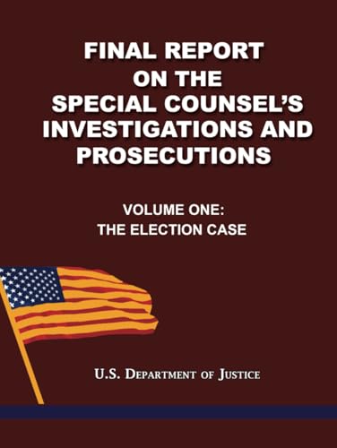 Final Report on the Special Counsel's Investigations and Prosecutions: Volume One: The Election Case von Quid Pro, LLC