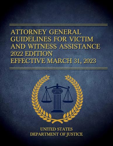 Attorney General Guidelines for Victim and Witness Assistance 2022 Edition Effective March 31, 2023 von Independently published