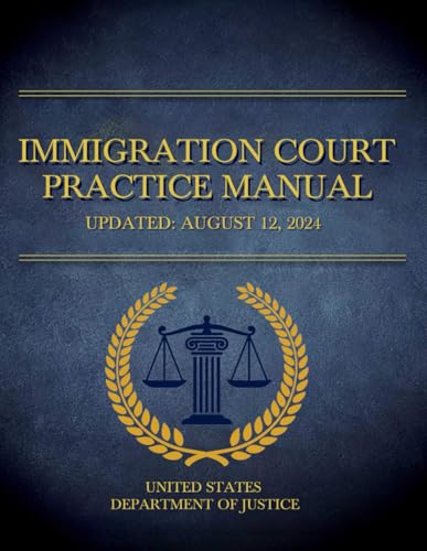 Immigration Court Practice Manual: Updated: August 12, 2024 von Independently published