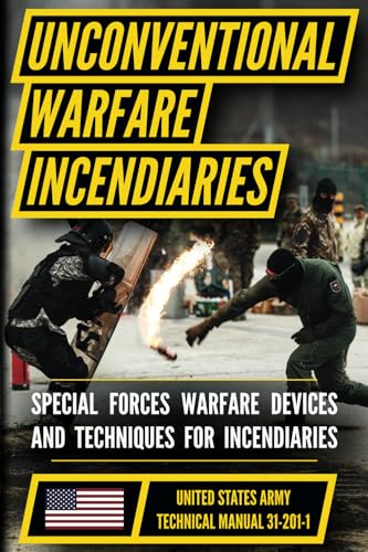 U.S. Army Special Forces guide to unconventional warfare: Devices and techniques for incendiaries von Matthew Luke Publishing