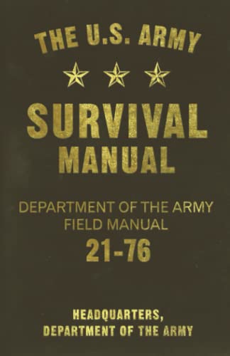 The U.S. Army Survival Manual: Department of the Army Field Manual 21-76