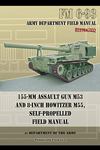 155-mm Assault Gun M53 and 8-inch Howitzer M55, Self Propelled Field Manual von Periscope Film LLC