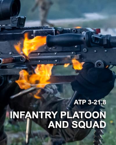 ATP 3-21.8 Infantry Platoon and Squad: 8 by 10 inch format