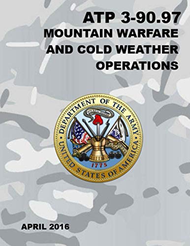 ATP 3-90.97 Mountain Warfare and Cold Weather Operations: April 2016