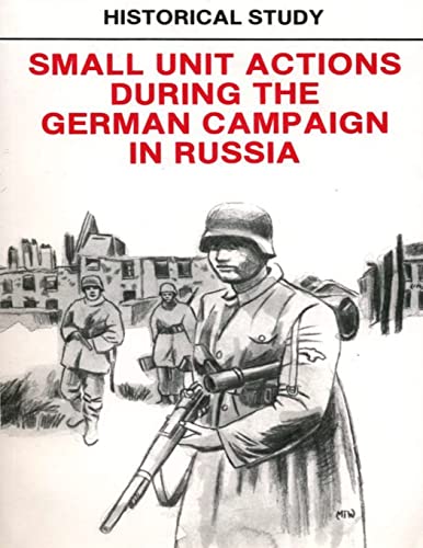 Historical Study: Small Unit Actions During the German Campaign in Russia von Createspace Independent Publishing Platform
