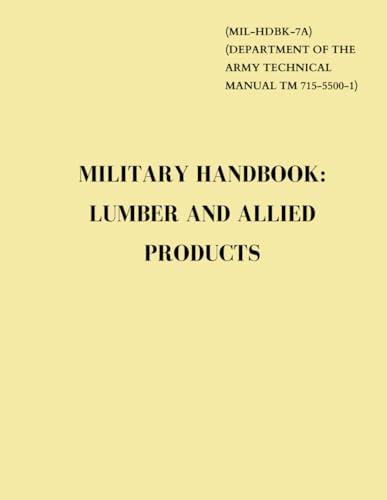 Military Handbook (MIL-HDBK-7A) Technical Manual TM 715-5500-1): Lumber and Allied Products