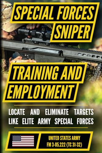 Special Forces Sniper Training and Employment - FM 3-05.222 (TC 31-32): Special Forces Sniper School (formerly Special Operations Target Interdiction Course (SOTIC)) Manual von Matthew Luke Publishing