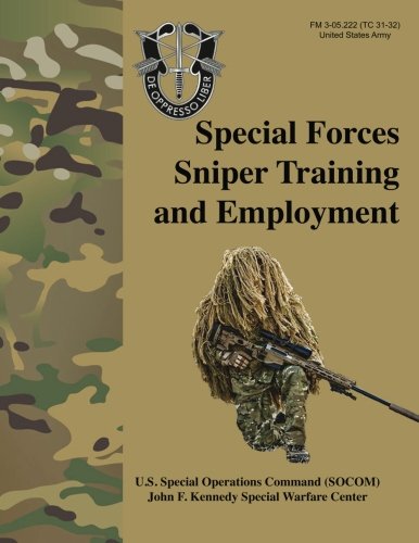Special Forces Sniper Training and Employment - FM 3-05.222 (TC 31-32): Special Forces Sniper School (formerly Special Operations Target Interdiction Course (SOTIC)) Manual von CreateSpace Independent Publishing Platform