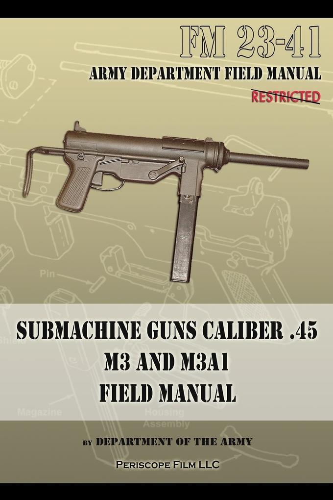 Submachine Guns Caliber .45 M3 and M3A1 von Periscope Film LLC