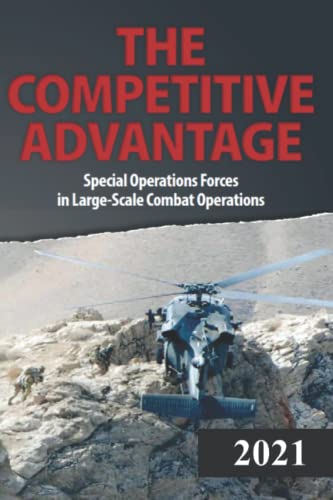 The Competitive Advantage: Special Operations Forces in Large-Scale Combat Operations von Independently published
