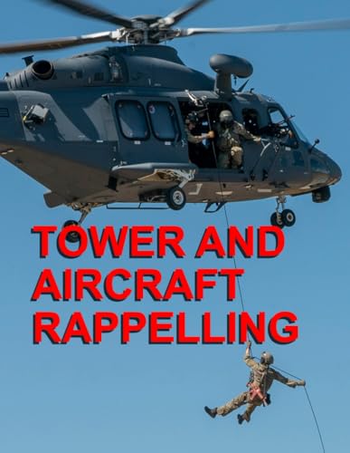 Tower and Aircraft Rappelling: TC 21-24 February 2025 von Independently published