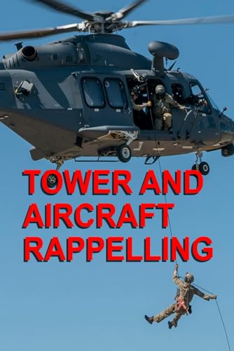 Tower and Aircraft Rappelling: TC 21-24 Pocket Size 6 x 9 inches von Independently published