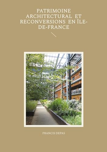 Patrimoine architectural et reconversions en Île-de-France von BoD – Books on Demand – Frankreich