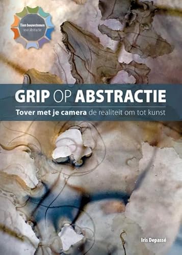 Grip op abstractie: tover met je camera de realiteit om tot kunst (Grip op, 3) von PiXFACTORY