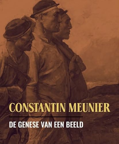 Constantin Meunier: De genese van een beeld von Snoeck Publishers
