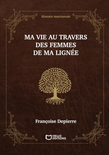 Ma vie au travers des femmes de ma lignée - Histoire matriarcale von Hello Editions