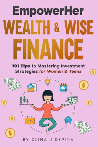 EmpowerHer Wealth & Wise Finance: 101 Tips to Mastering Investment Strategies for Women & Teens von Bowker