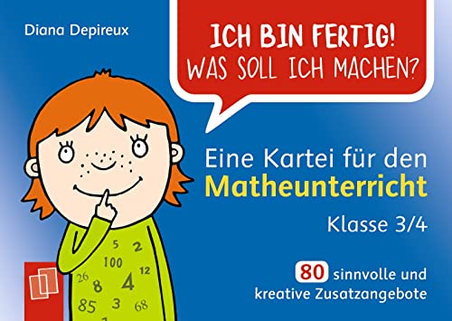 Eine Kartei für den Matheunterricht – Klasse 3/4: 80 sinnvolle und kreative Zusatzangebote (Ich bin fertig! Was soll ich machen?)