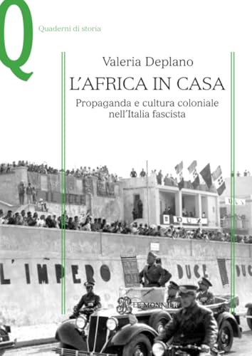 L'Africa in casa. Propaganda e cultura coloniale nell'Italia fascista (Quaderni di storia) L'Africa in casa. Propaganda e cultura coloniale nell'Italia fascista (Quaderni di storia) von Mondadori Education
