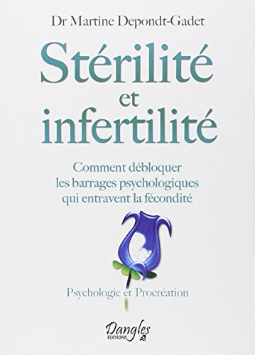 Stérilité et infertilité: Comment débloquer les barrages psychologiques qui entravent la fécondité Stérilité et infertilité: Comment débloquer les barrages psychologiques qui entravent la fécondité von DANGLES