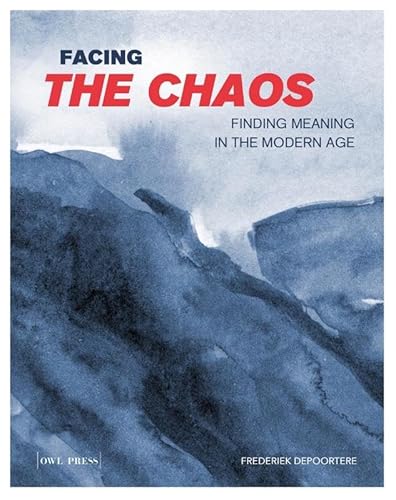 Facing the chaos: Finding meaning in the modern age von Owl Press