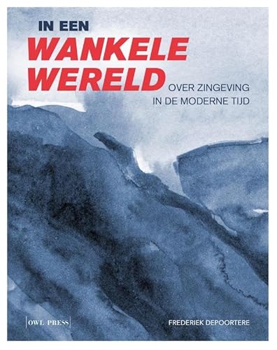 In een wankele wereld: Over zingeving in de moderne tijd von Owl Press