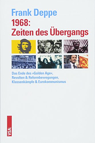 1968: Zeiten des Übergangs: Das Ende des »Golden Age«, Revolten & Reform"bewegungen, Klassenkämpfe & Eurokommunismus