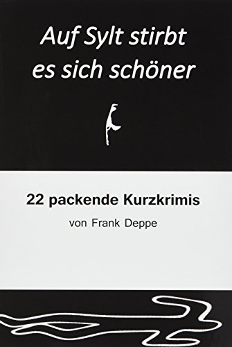 Auf Sylt stirbt es sich schöner: 22 packende Kurzkrimis