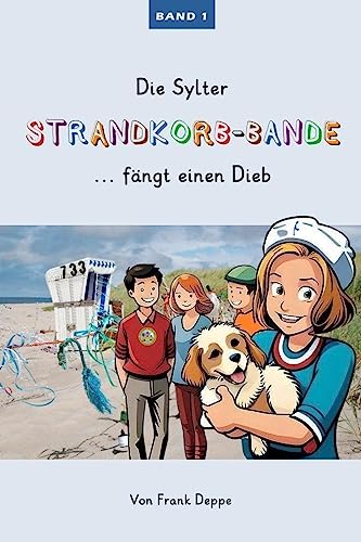 Die Sylter Strandkorb-Bande: ... fängt einen Dieb von Pressedienst Deppe