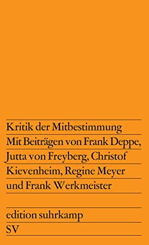 Kritik der Mitbestimmung: Partnerschaft oder Klassenkampf? (edition suhrkamp)