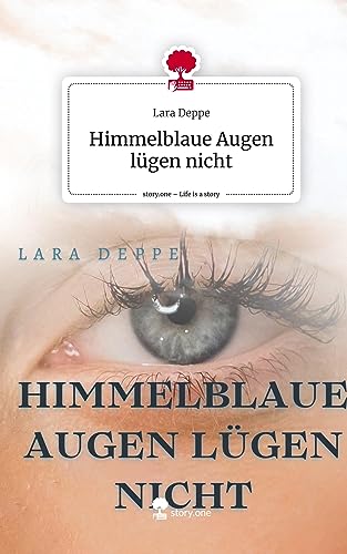 Himmelblaue Augen lügen nicht. Life is a Story - story.one von story.one publishing