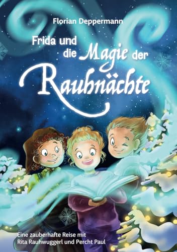 Frida und die Magie der Rauhnächte: Eine Zauberhafte Reise mit Rita Rauhwuggerl und Percht Paul von NextPage GmbH