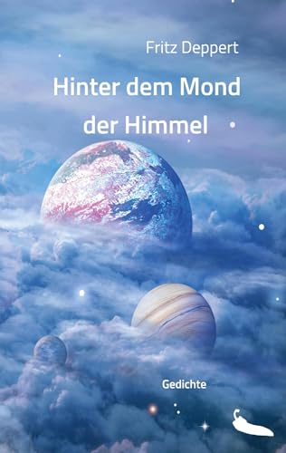 Hinter dem Mond der Himmel: Gedichte