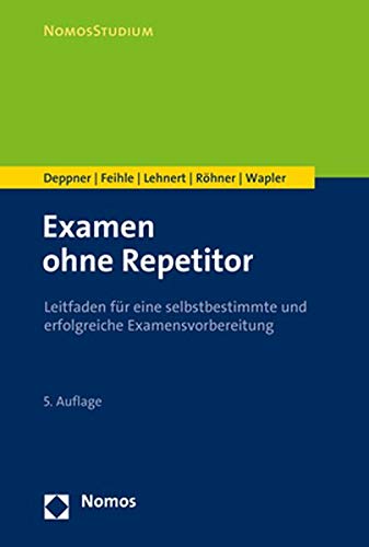 Examen ohne Repetitorium: Leitfaden für eine selbstbestimmte und erfolgreiche Examensvorbereitung (NomosStudium) von Nomos Verlagsges.MBH + Co