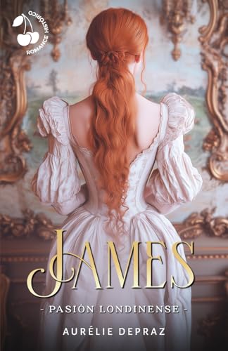 James: Pasión londinense: Romance histórico de Regencia von Cherry Publishing