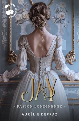 Jay: Pasión londinense: Romance histórico de Regencia von Cherry Publishing