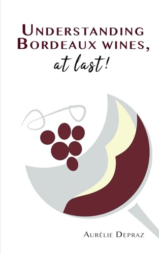 Understanding Bordeaux wines, at last! von Aurélie Depraz