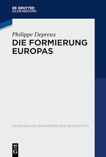 Die Formierung Europas 840–1046 (Oldenbourg Grundriss der Geschichte) von De Gruyter Oldenbourg