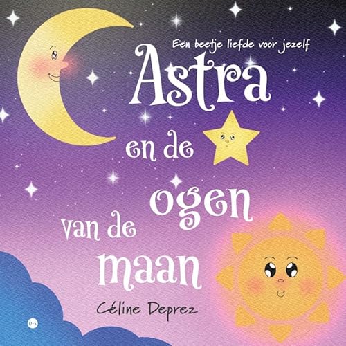 Astra en de ogen van de maan: Een beetje liefde voor jezelf Astra en de ogen van de maan: Een beetje liefde voor jezelf von Uitgeverij Boekscout