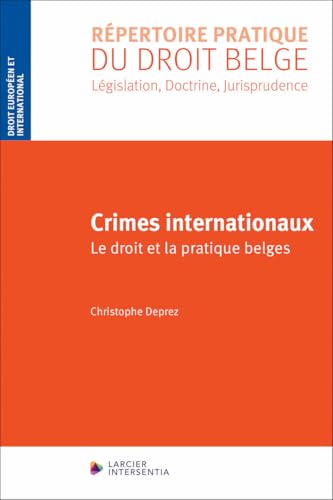 Crimes internationaux - Le droit et la pratique belges von LARCIER
