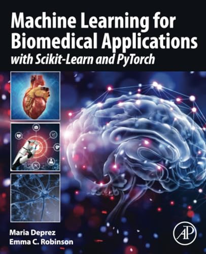 Machine Learning for Biomedical Applications: With Scikit-Learn and PyTorch von Academic Press