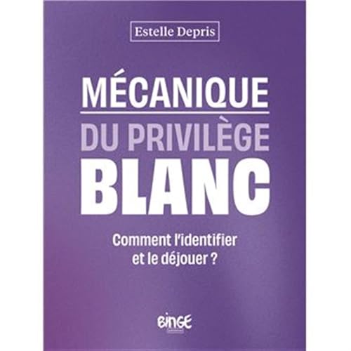 Mécanique du privilège blanc: Comment l'identifier et le déjouer ? von BINGE AUDIO