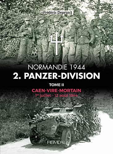 2 Panzer-Division Normandie 1944 (2): Volume 2 - Caen-Vire Mortian, 1 Juillet - 2 Aout 1944 von Editions Heimdal