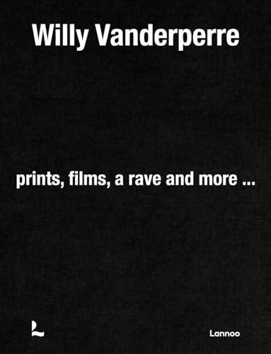 Willy Vanderperre: Prints, Films, a Rave and More von Lannoo Publishers