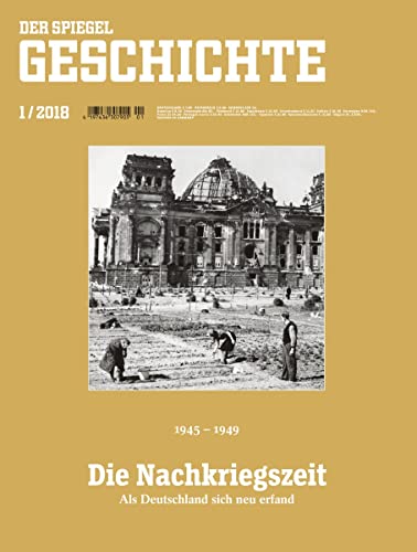 SPIEGEL GESCHICHTE 1/2018 "Die Nachkriegszeit, Die Nachkriegszeit 1945-1949" SPIEGEL GESCHICHTE 1/2018 "Die Nachkriegszeit, Die Nachkriegszeit 1945-1949"