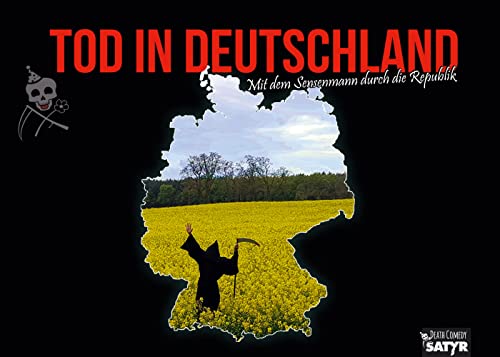 Tod in Deutschland - Mit dem Sensenmann durch die Republik: Death-Comedy-Bildband von Satyr Verlag