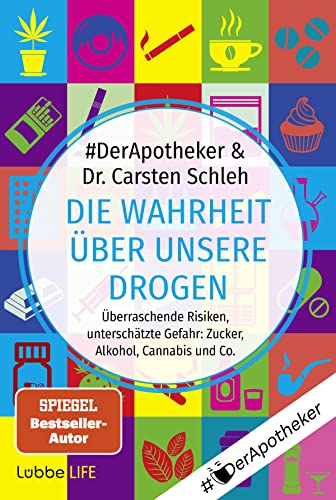 Die Wahrheit über unsere Drogen: Überraschende Risiken, unterschätzte Gefahr: Zucker, Alkohol, Cannabis und Co. . von Lübbe life