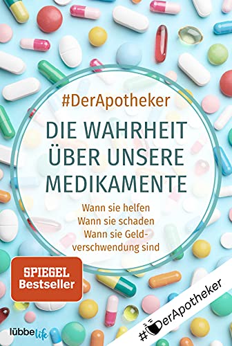 Die Wahrheit über unsere Medikamente: Wann sie helfen. Wann sie schaden. Wann sie Geldverschwendung sind Die Wahrheit über unsere Medikamente: Wann sie helfen. Wann sie schaden. Wann sie Geldverschwendung sind